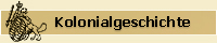 Kolonien & Kolonialgeschichte Kolonien & Kolonialgeschichte
