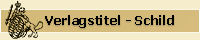 Verlagstitel Schild Verlagstitel Schild